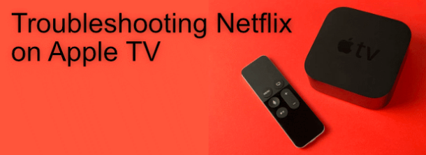 How to Fix Netflix Not Working on Apple TV