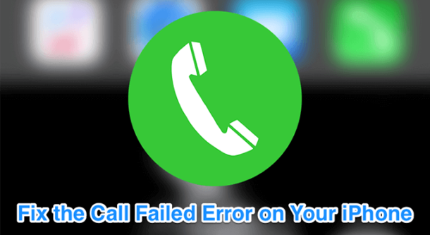 How To Fix The iPhone Call Failed Error